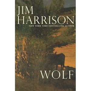 Wolf -- Jim Harrison